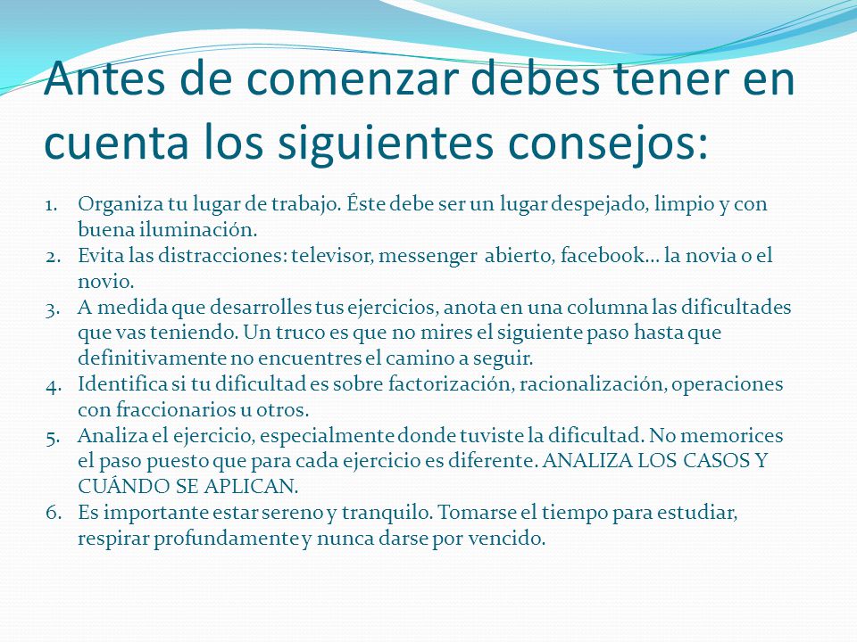 Antes de comenzar debes tener en cuenta los siguientes consejos: