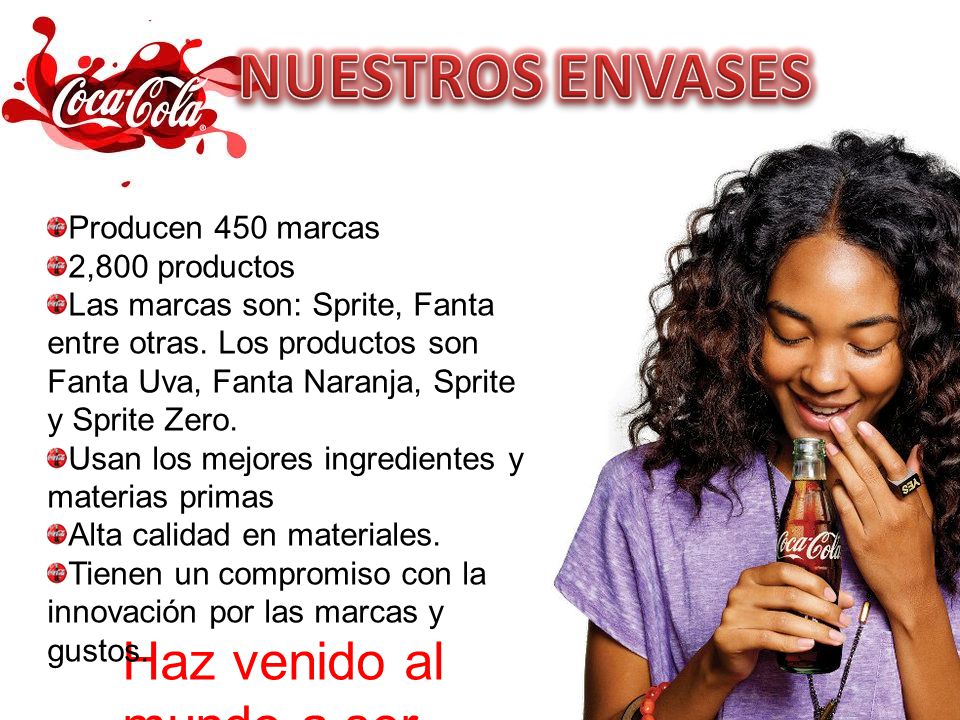 NUESTROS ENVASES Haz venido al mundo a ser feliz Producen 450 marcas