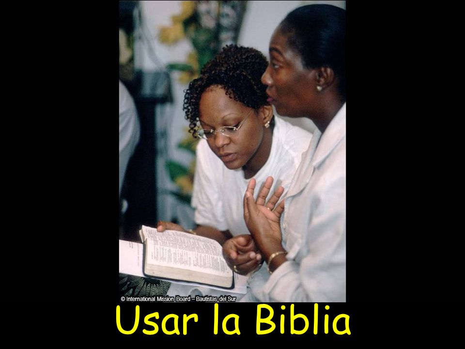 Usar la Biblia © International Mission Board – Bautistas del Sur