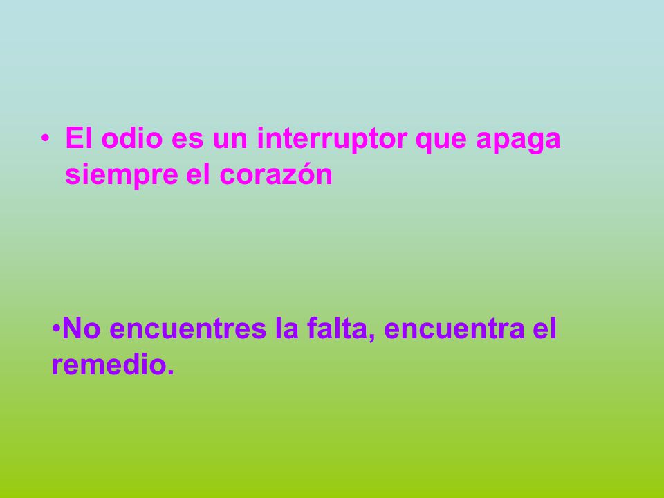 El odio es un interruptor que apaga siempre el corazón