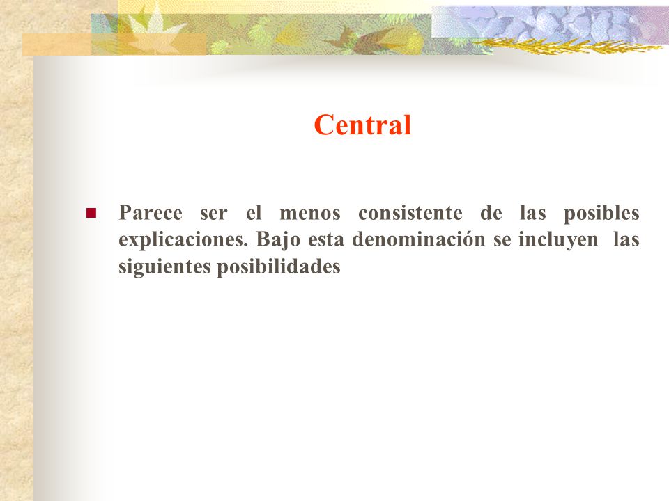 Central Parece ser el menos consistente de las posibles explicaciones.