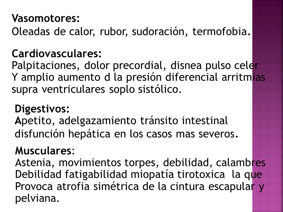 Vasomotores: Oleadas de calor, rubor, sudoración, termofobia. Cardiovasculares: Palpitaciones, dolor precordial, disnea pulso celer.