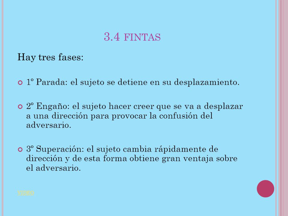 3.4 fintas Hay tres fases: 1º Parada: el sujeto se detiene en su desplazamiento.