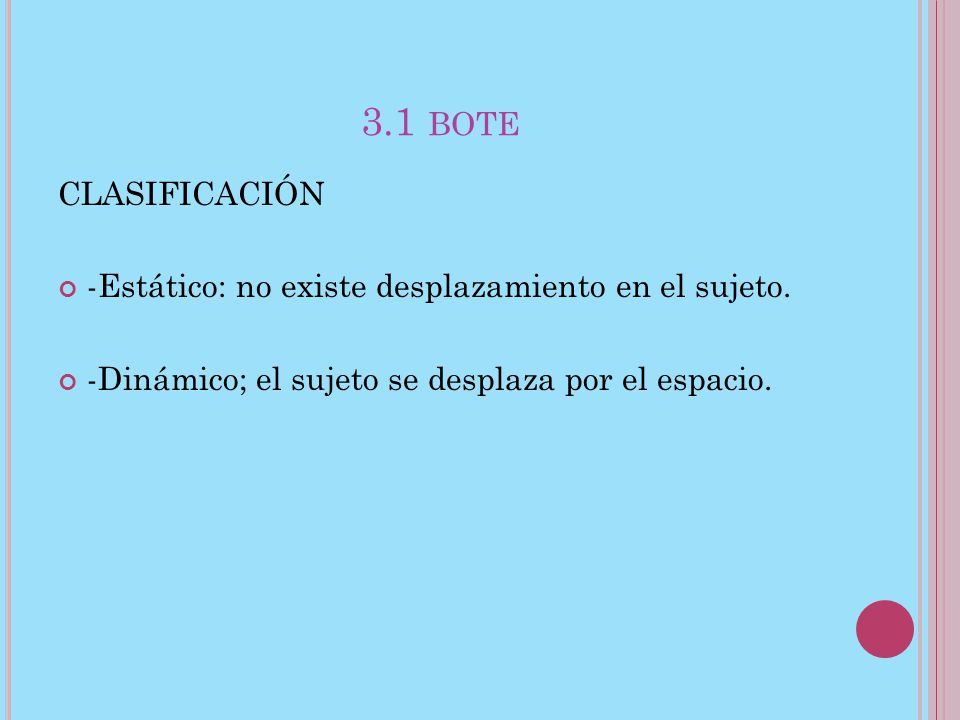 3.1 bote CLASIFICACIÓN. -Estático: no existe desplazamiento en el sujeto.