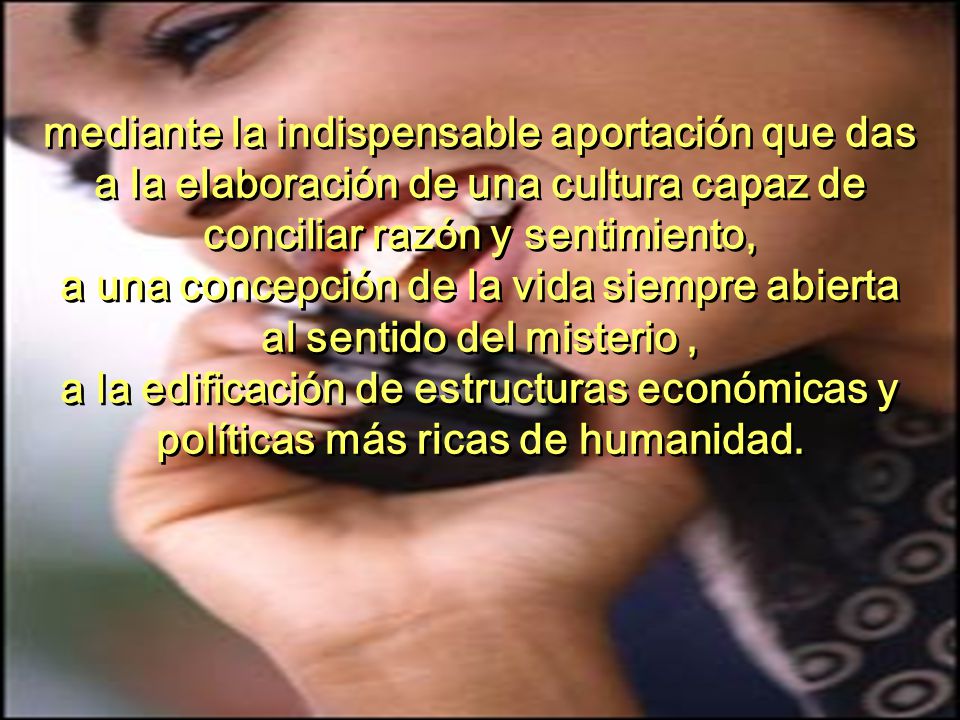 a una concepción de la vida siempre abierta al sentido del misterio ,