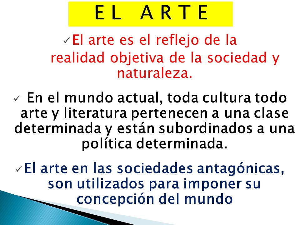 E L A R T E El arte es el reflejo de la