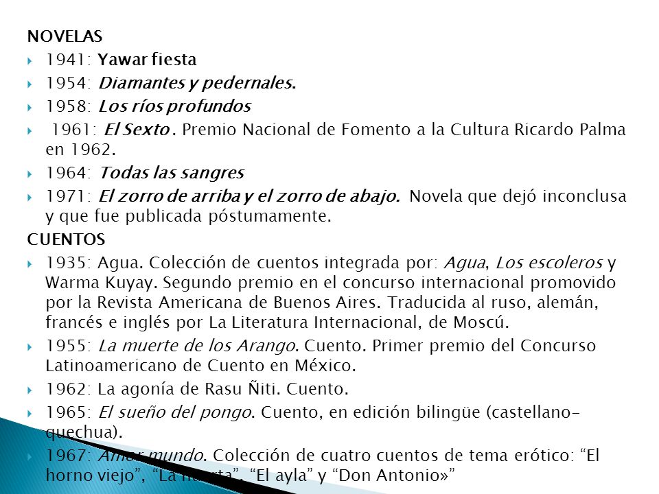 NOVELAS 1941: Yawar fiesta. 1954: Diamantes y pedernales. 1958: Los ríos profundos