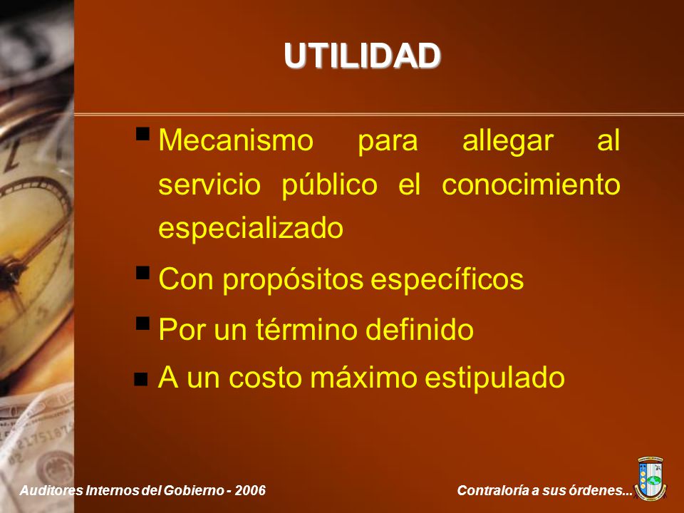 UTILIDAD Mecanismo para allegar al servicio público el conocimiento especializado. Con propósitos específicos.