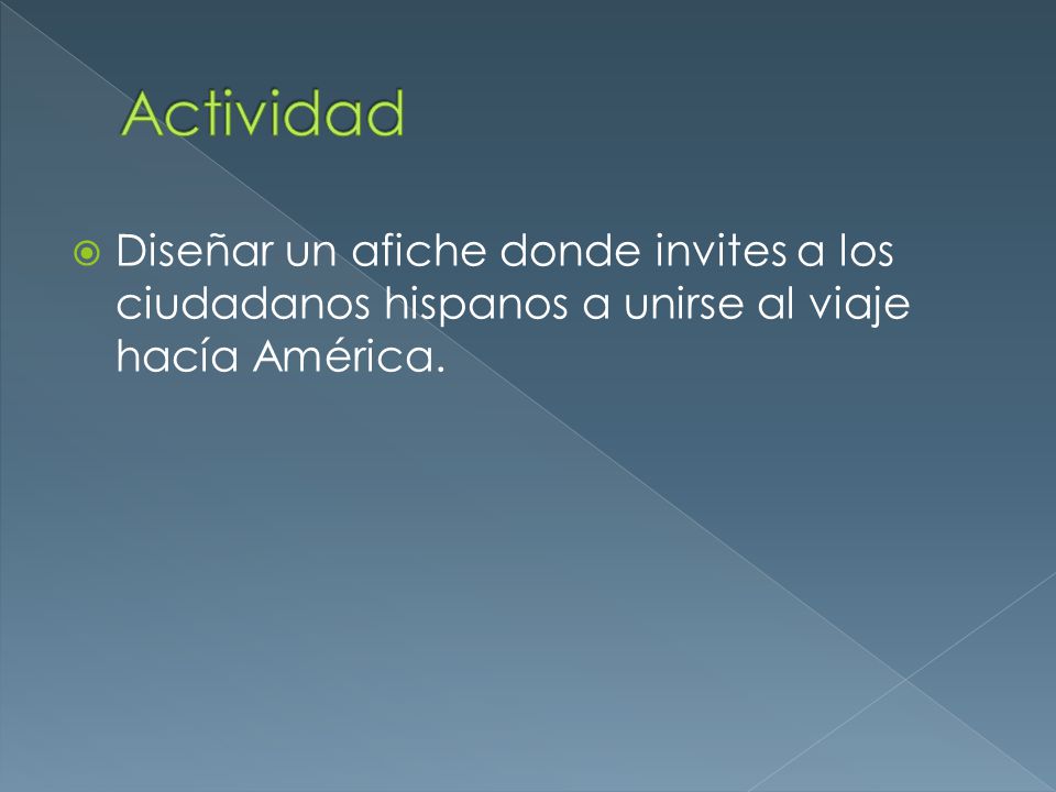 Actividad Diseñar un afiche donde invites a los ciudadanos hispanos a unirse al viaje hacía América.