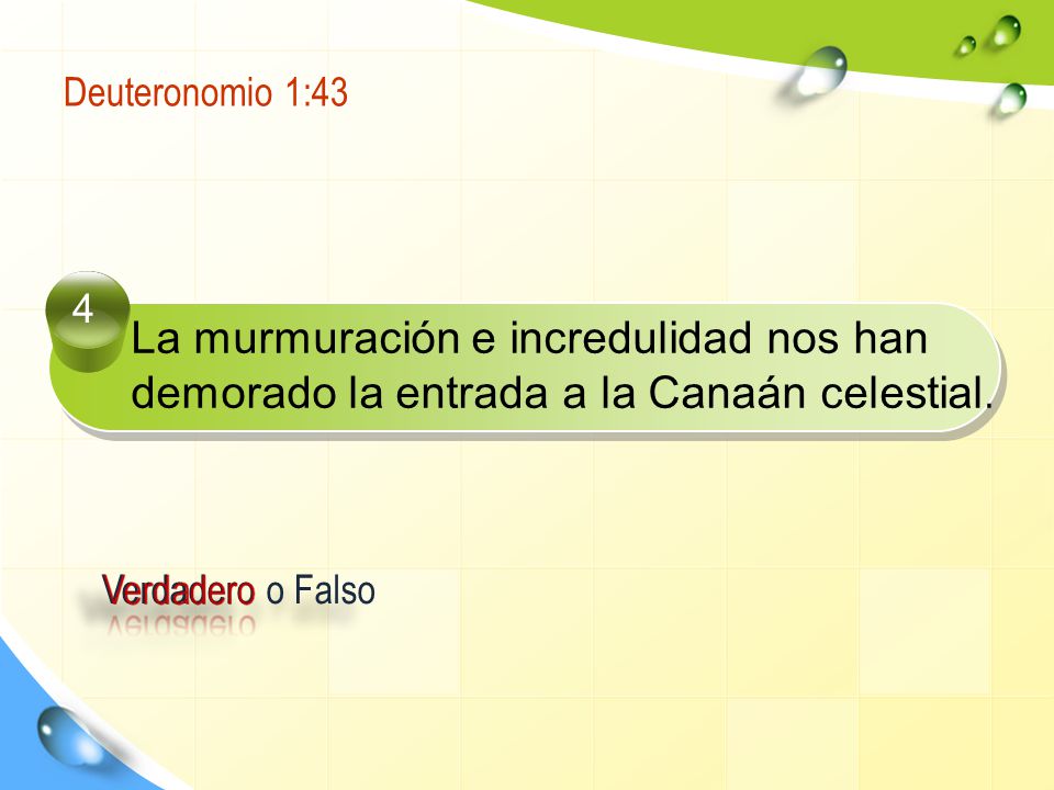 Deuteronomio 1:43 4. La murmuración e incredulidad nos han demorado la entrada a la Canaán celestial.