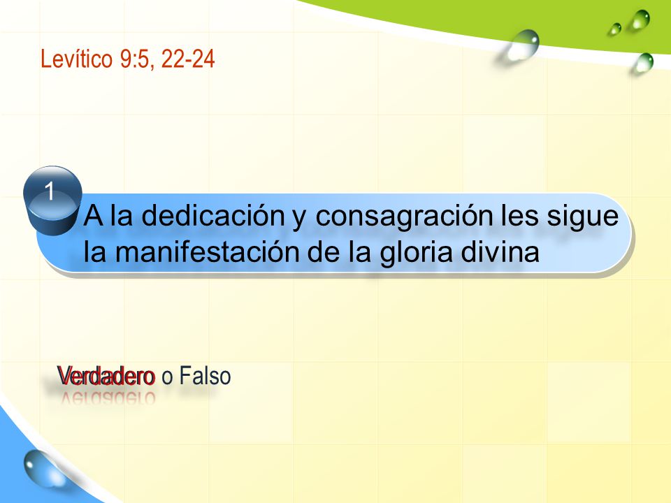 Levítico 9:5, A la dedicación y consagración les sigue la manifestación de la gloria divina.