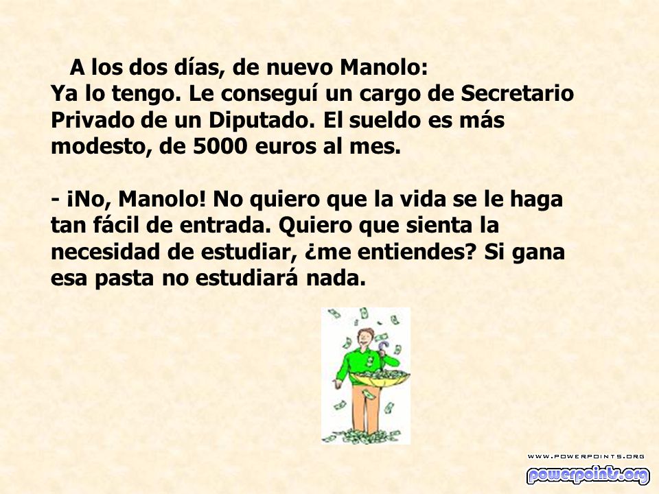 A los dos días, de nuevo Manolo: Ya lo tengo