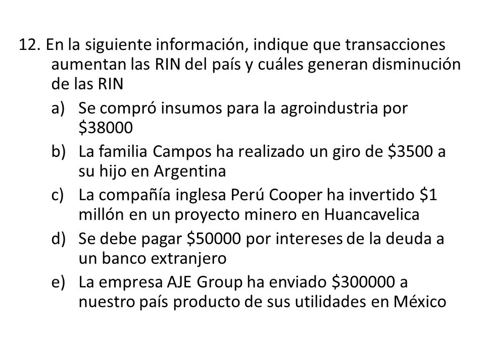 12. En la siguiente información, indique que transacciones aumentan las RIN del país y cuáles generan disminución de las RIN