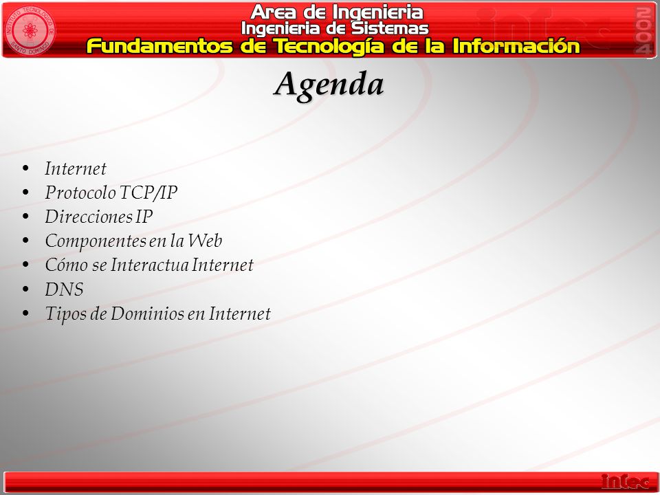 Agenda Internet Protocolo TCP/IP Direcciones IP Componentes en la Web