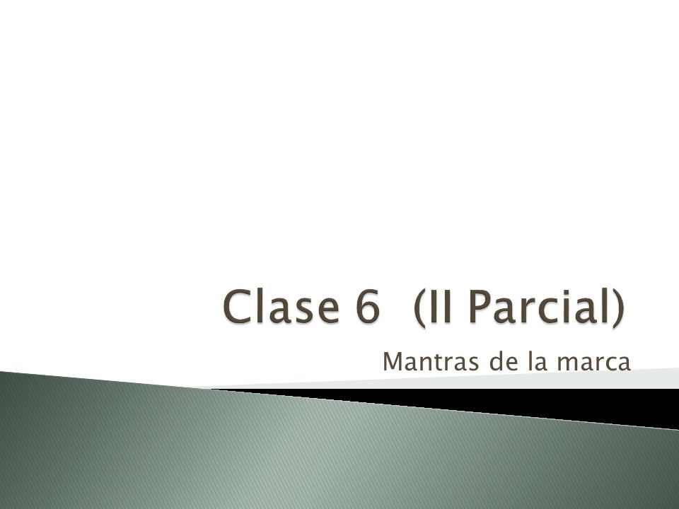 Clase 6 (II Parcial) Mantras de la marca