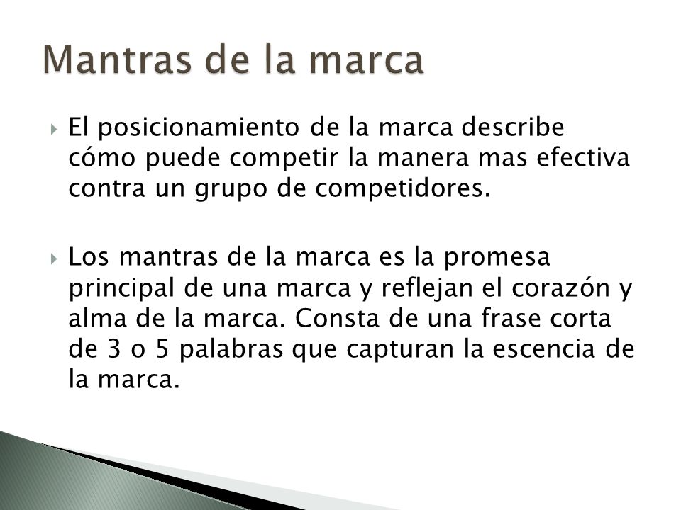 Mantras de la marca El posicionamiento de la marca describe cómo puede competir la manera mas efectiva contra un grupo de competidores.