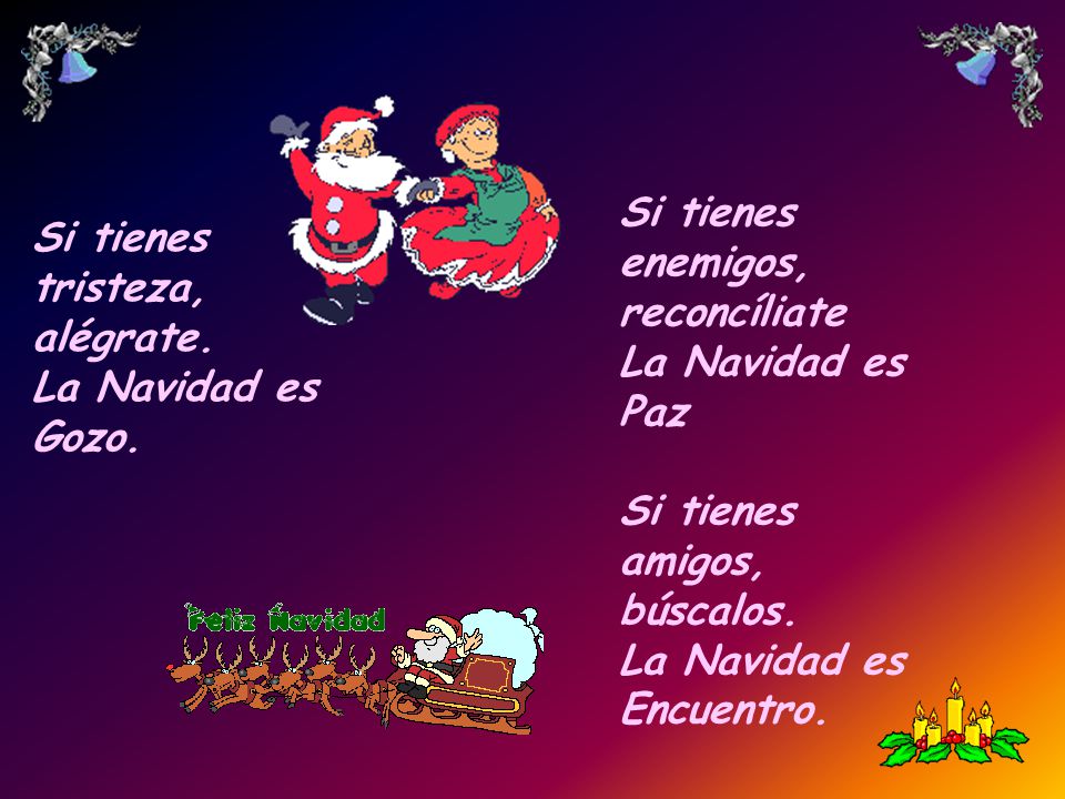 Si tienes enemigos, reconcíliate La Navidad es Paz Si tienes amigos, búscalos. La Navidad es Encuentro.