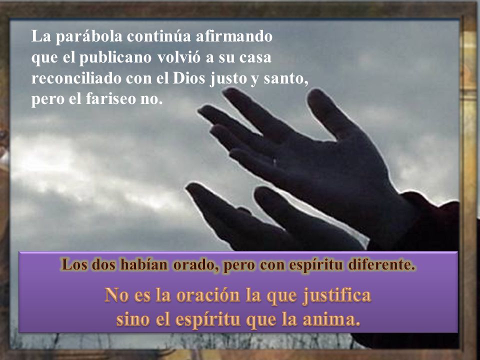 No es la oración la que justifica sino el espíritu que la anima.