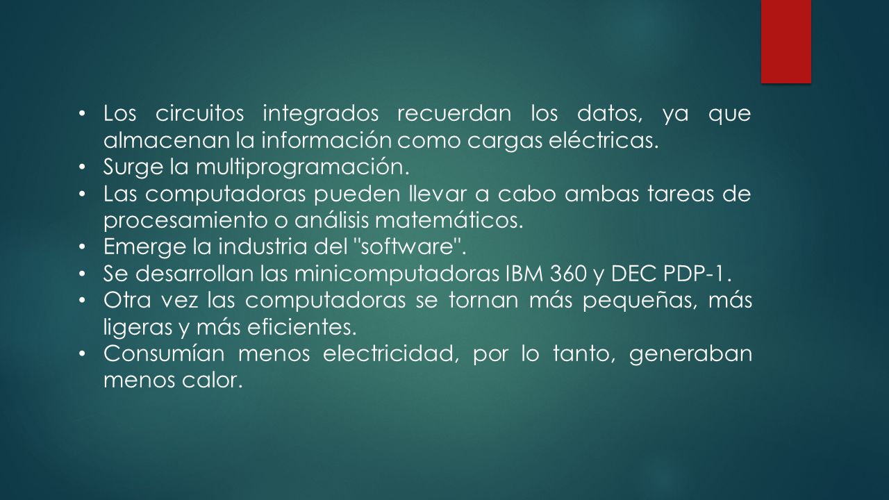 Los circuitos integrados recuerdan los datos, ya que almacenan la información como cargas eléctricas.