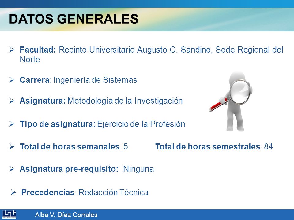 DATOS GENERALES Facultad: Recinto Universitario Augusto C. Sandino, Sede Regional del Norte. Carrera: Ingeniería de Sistemas.