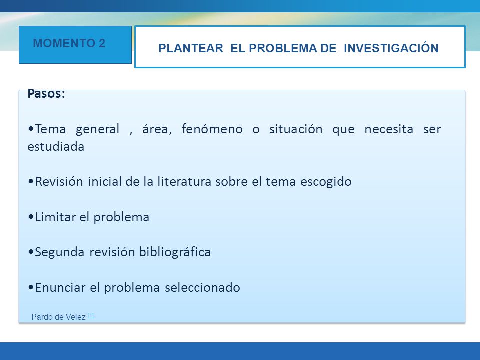 Tema general , área, fenómeno o situación que necesita ser estudiada