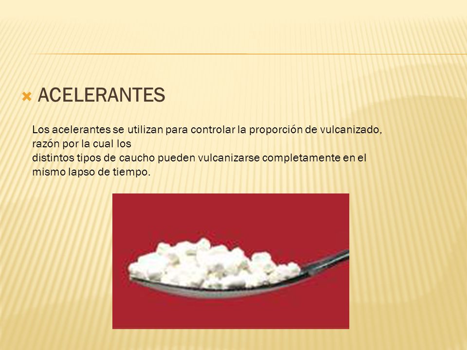 ACELERANTES Los acelerantes se utilizan para controlar la proporción de vulcanizado, razón por la cual los.
