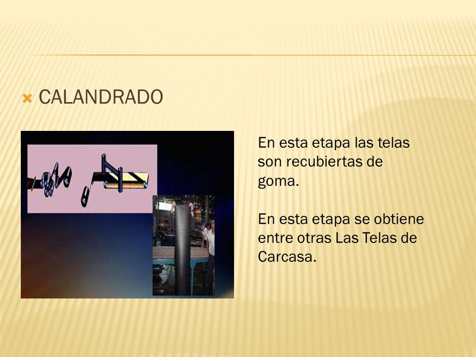 CALANDRADO En esta etapa las telas son recubiertas de goma.
