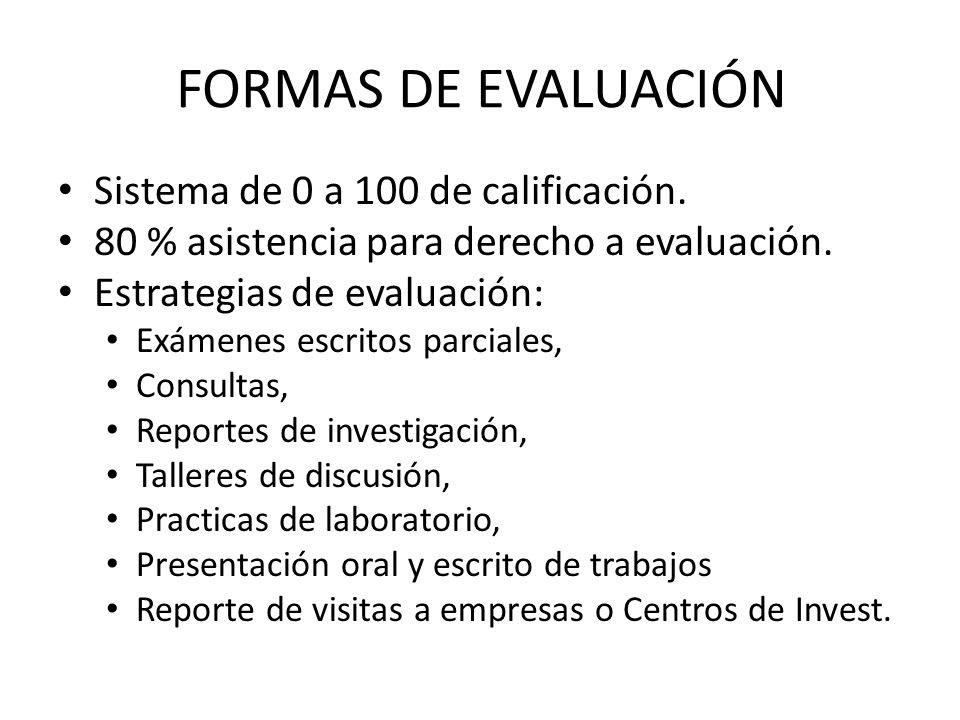 FORMAS DE EVALUACIÓN Sistema de 0 a 100 de calificación.
