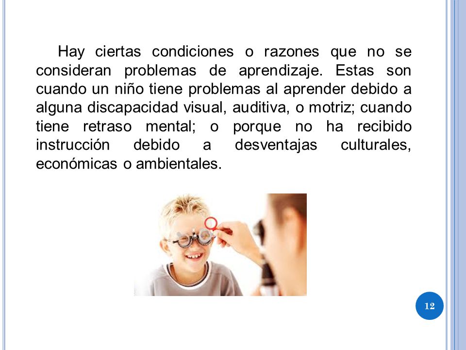 Hay ciertas condiciones o razones que no se consideran problemas de aprendizaje.