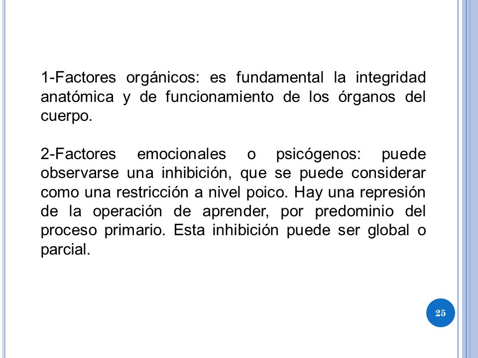 1-Factores orgánicos: es fundamental la integridad anatómica y de funcionamiento de los órganos del cuerpo.