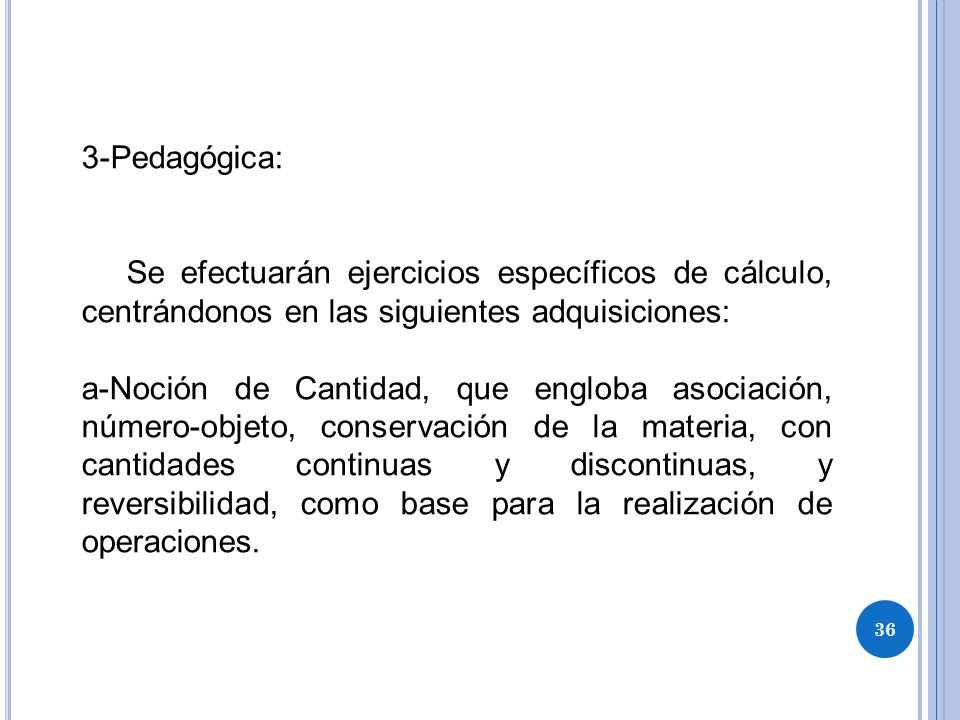 3-Pedagógica: Se efectuarán ejercicios específicos de cálculo, centrándonos en las siguientes adquisiciones:
