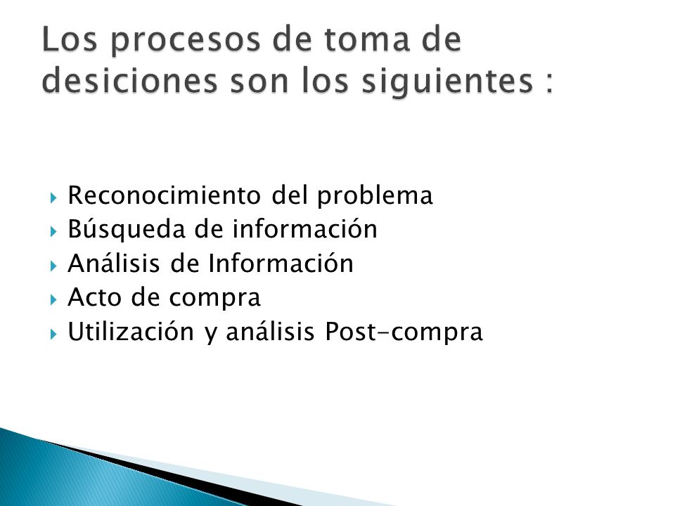 Los procesos de toma de desiciones son los siguientes :