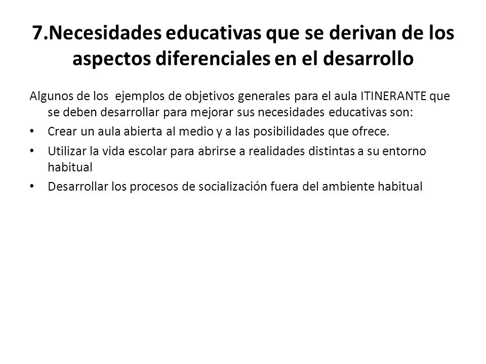7.Necesidades educativas que se derivan de los aspectos diferenciales en el desarrollo