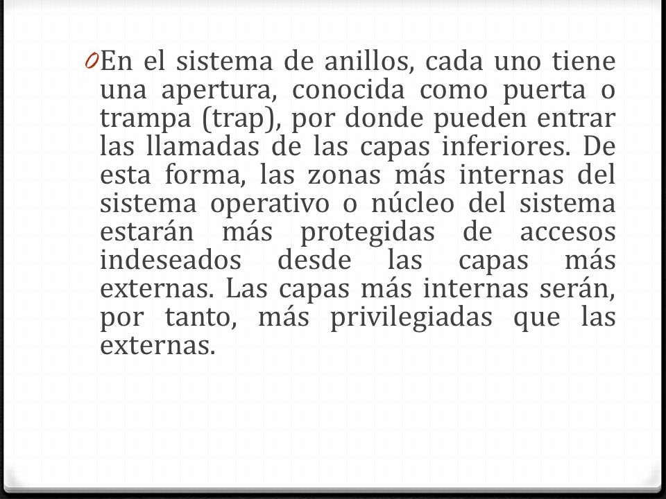 En el sistema de anillos, cada uno tiene una apertura, conocida como puerta o trampa (trap), por donde pueden entrar las llamadas de las capas inferiores.