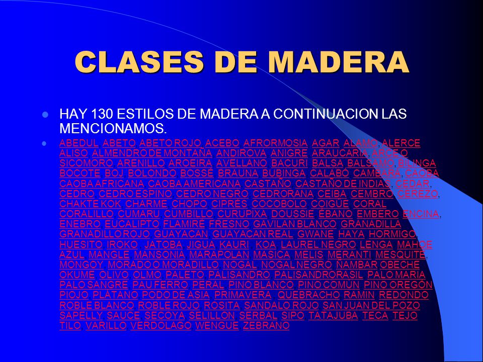 CLASES DE MADERA HAY 130 ESTILOS DE MADERA A CONTINUACION LAS MENCIONAMOS.