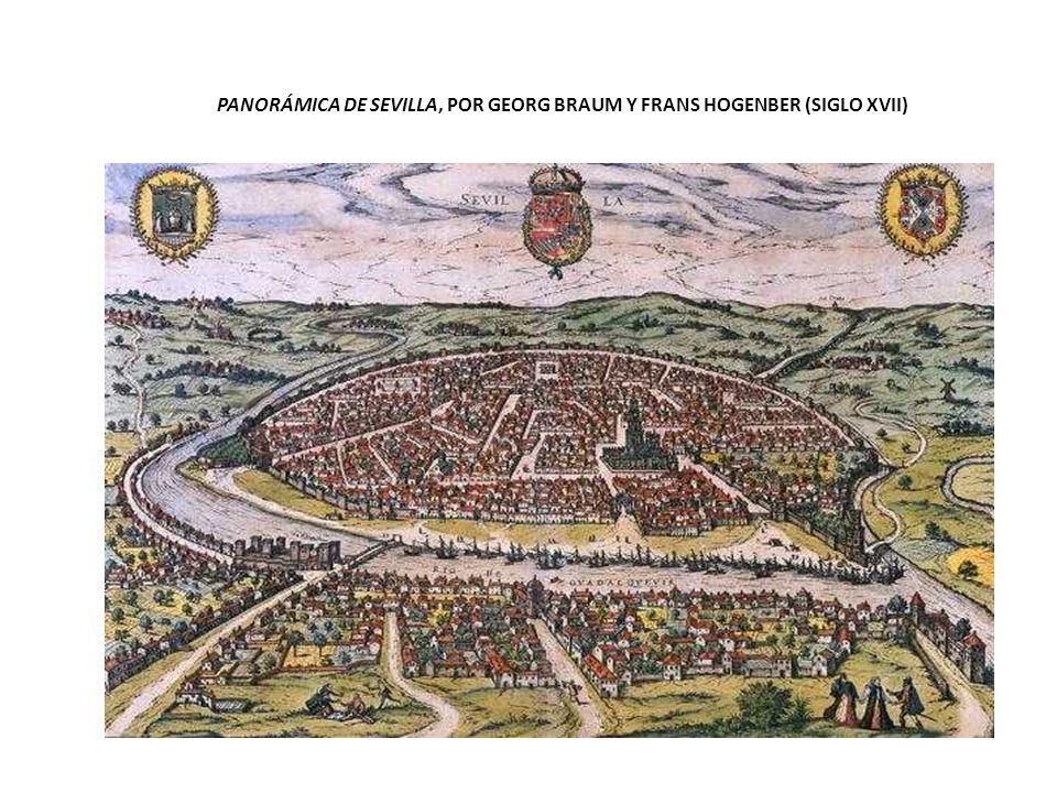 PANORÁMICA DE SEVILLA, POR GEORG BRAUM Y FRANS HOGENBER (SIGLO XVII)