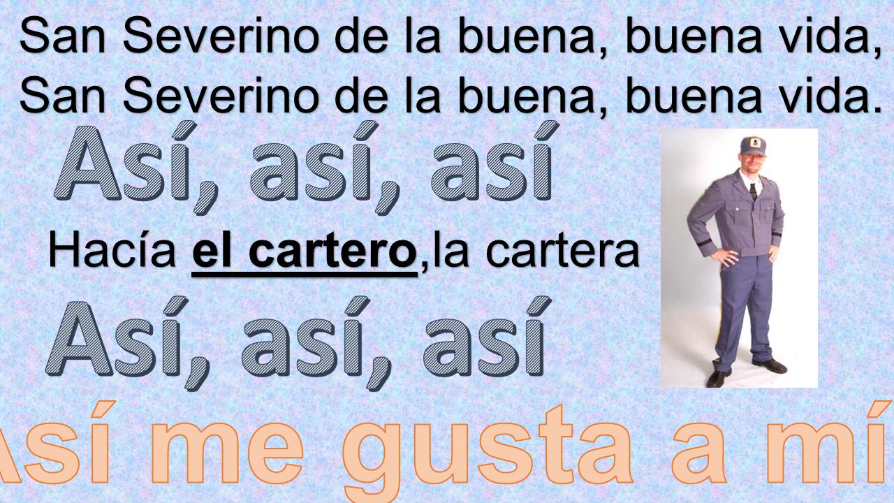 Así, así, así Así me gusta a mí. San Severino de la buena, buena vida,