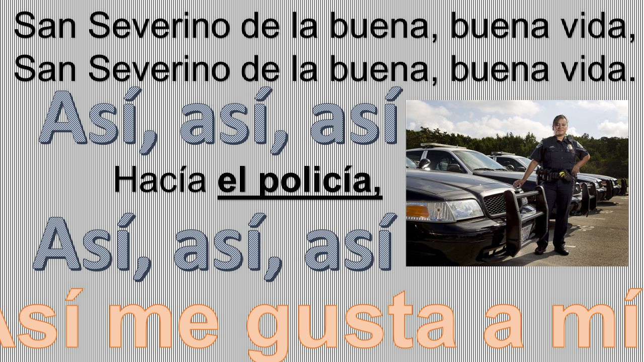 Así, así, así Así me gusta a mí. San Severino de la buena, buena vida,