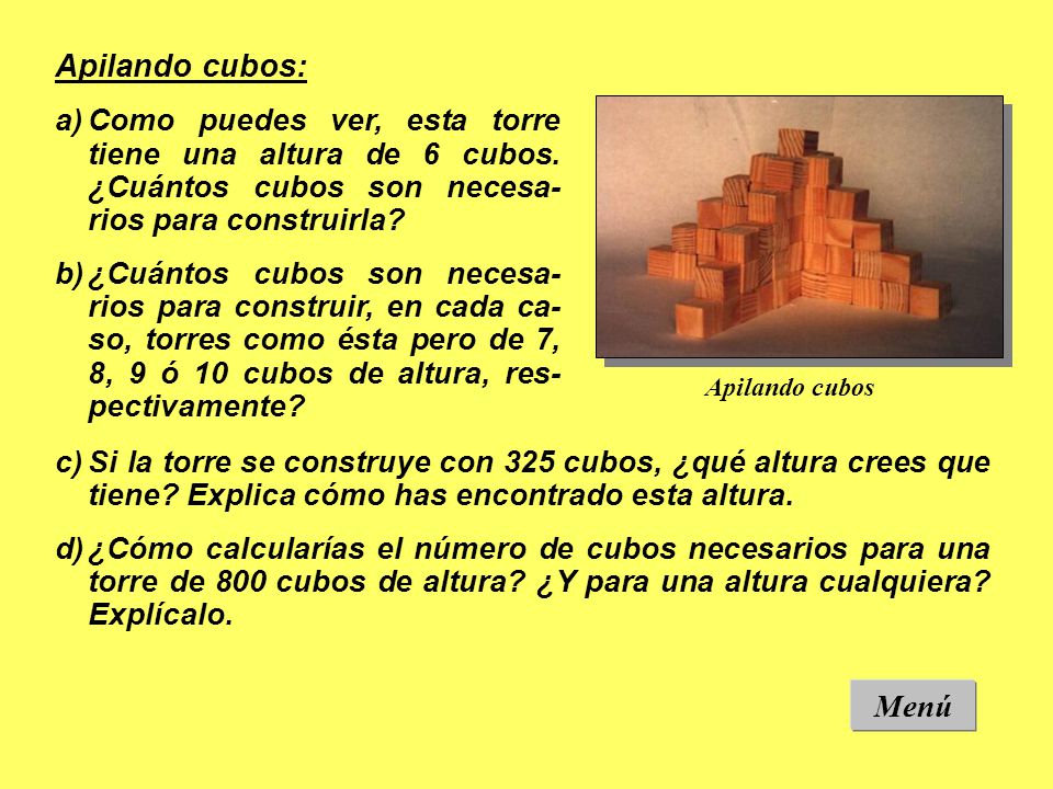 Apilando cubos: Como puedes ver, esta torre tiene una altura de 6 cubos. ¿Cuántos cubos son necesa-rios para construirla