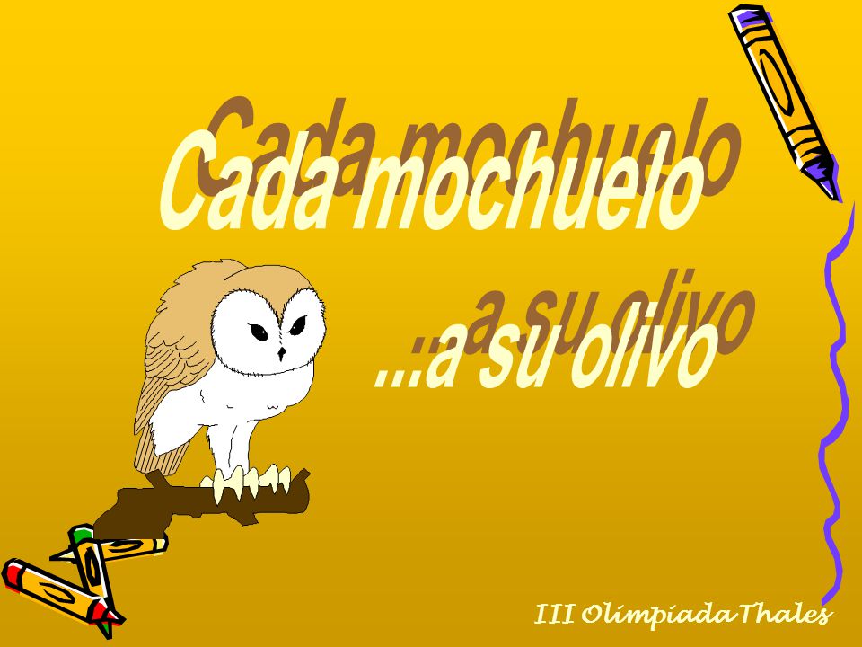 ...a su olivo Cada mochuelo