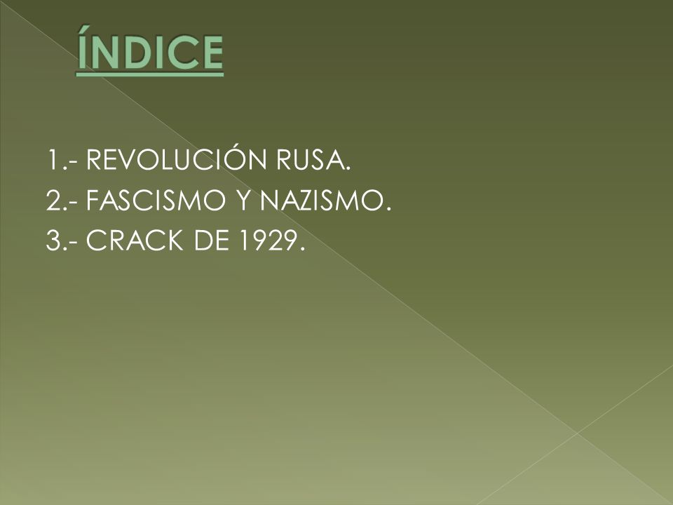 ÍNDICE 1.- REVOLUCIÓN RUSA. 2.- FASCISMO Y NAZISMO. 3.- CRACK DE 1929.