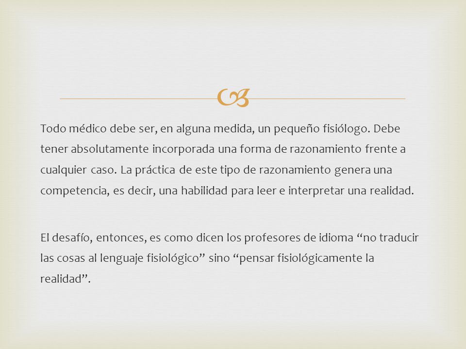 Todo médico debe ser, en alguna medida, un pequeño fisiólogo