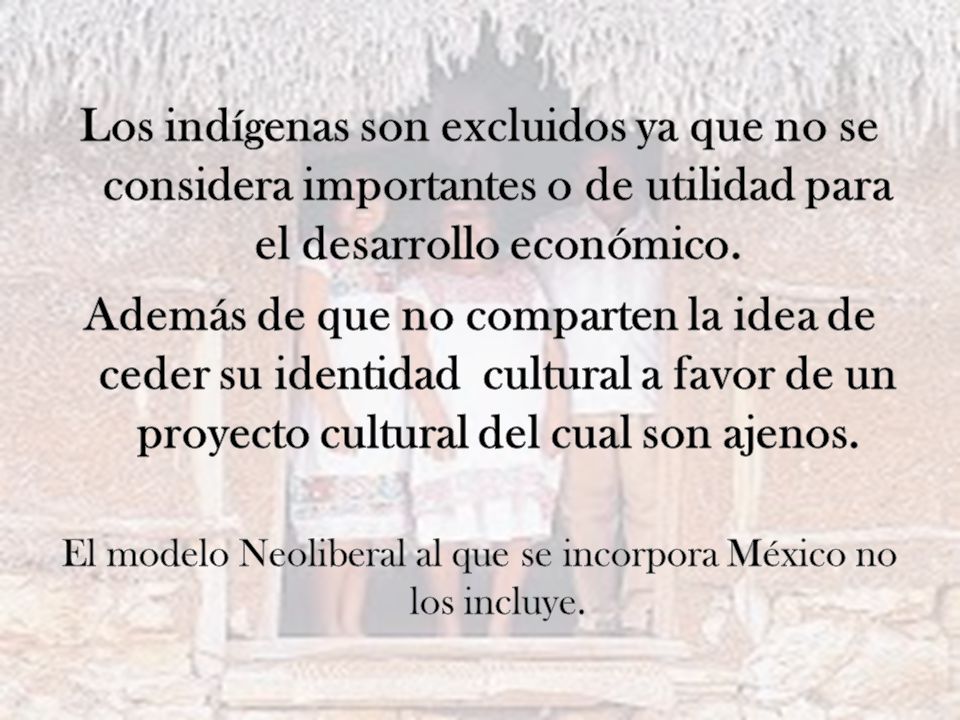 El modelo Neoliberal al que se incorpora México no los incluye.