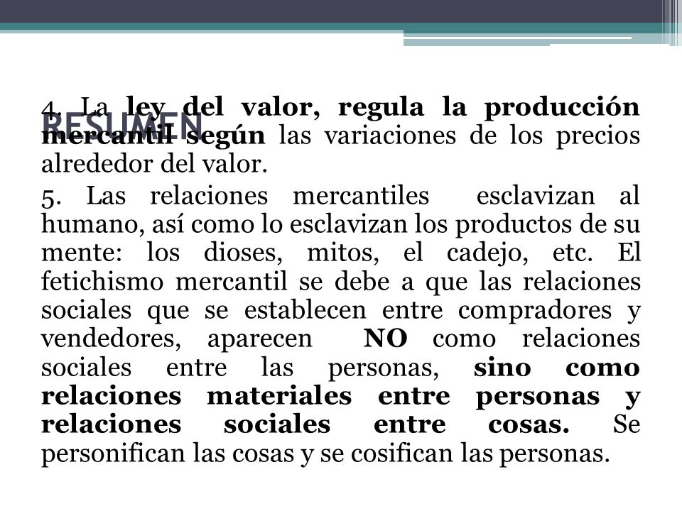 4. La ley del valor, regula la producción mercantil según las variaciones de los precios alrededor del valor.