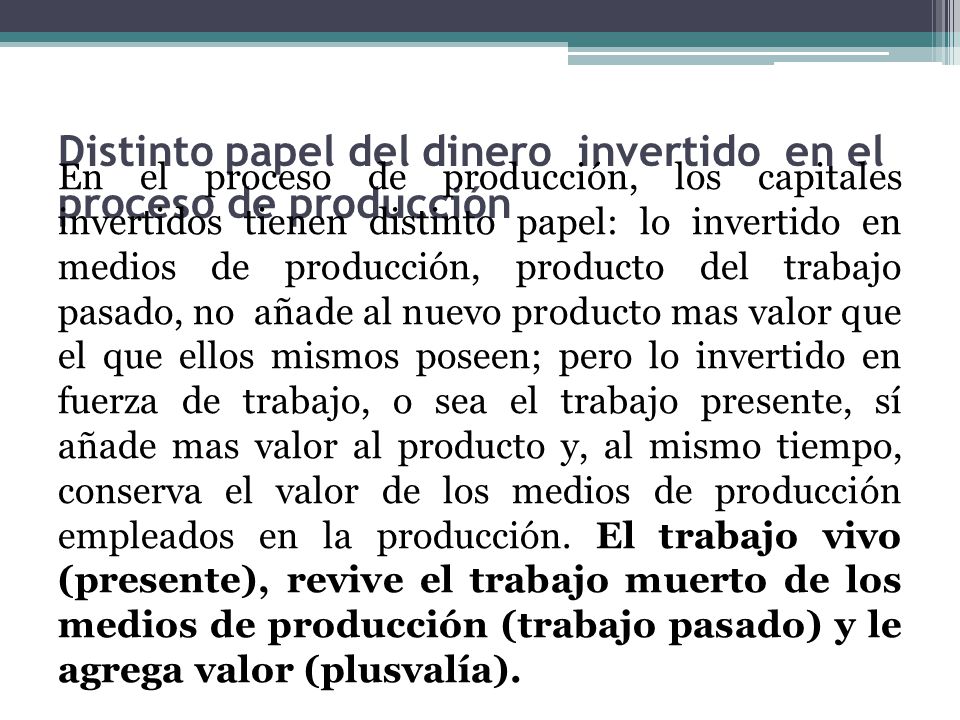 Distinto papel del dinero invertido en el proceso de producción