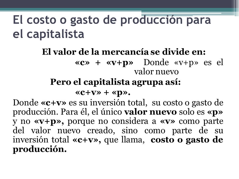 El costo o gasto de producción para el capitalista