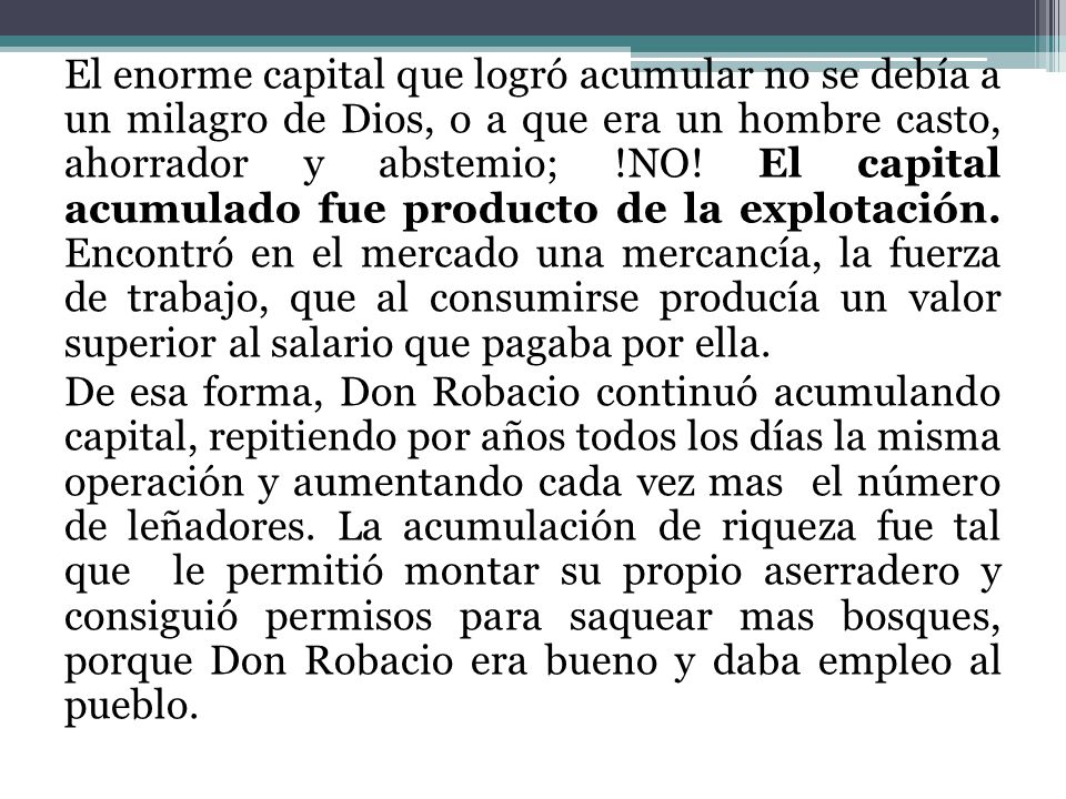 El enorme capital que logró acumular no se debía a un milagro de Dios, o a que era un hombre casto, ahorrador y abstemio; !NO.
