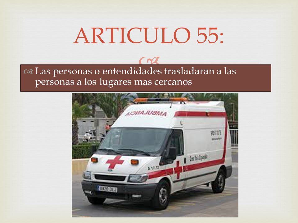ARTICULO 55: Las personas o entendidades trasladaran a las personas a los lugares mas cercanos