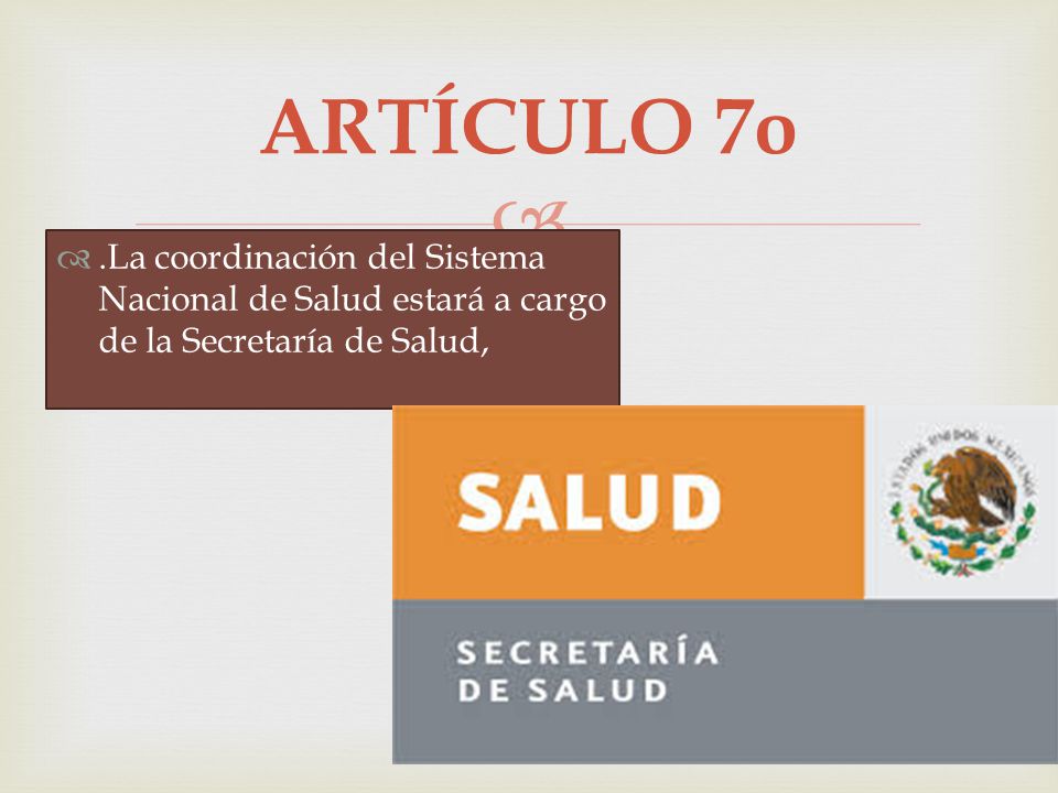 ARTÍCULO 7o .La coordinación del Sistema Nacional de Salud estará a cargo de la Secretaría de Salud,