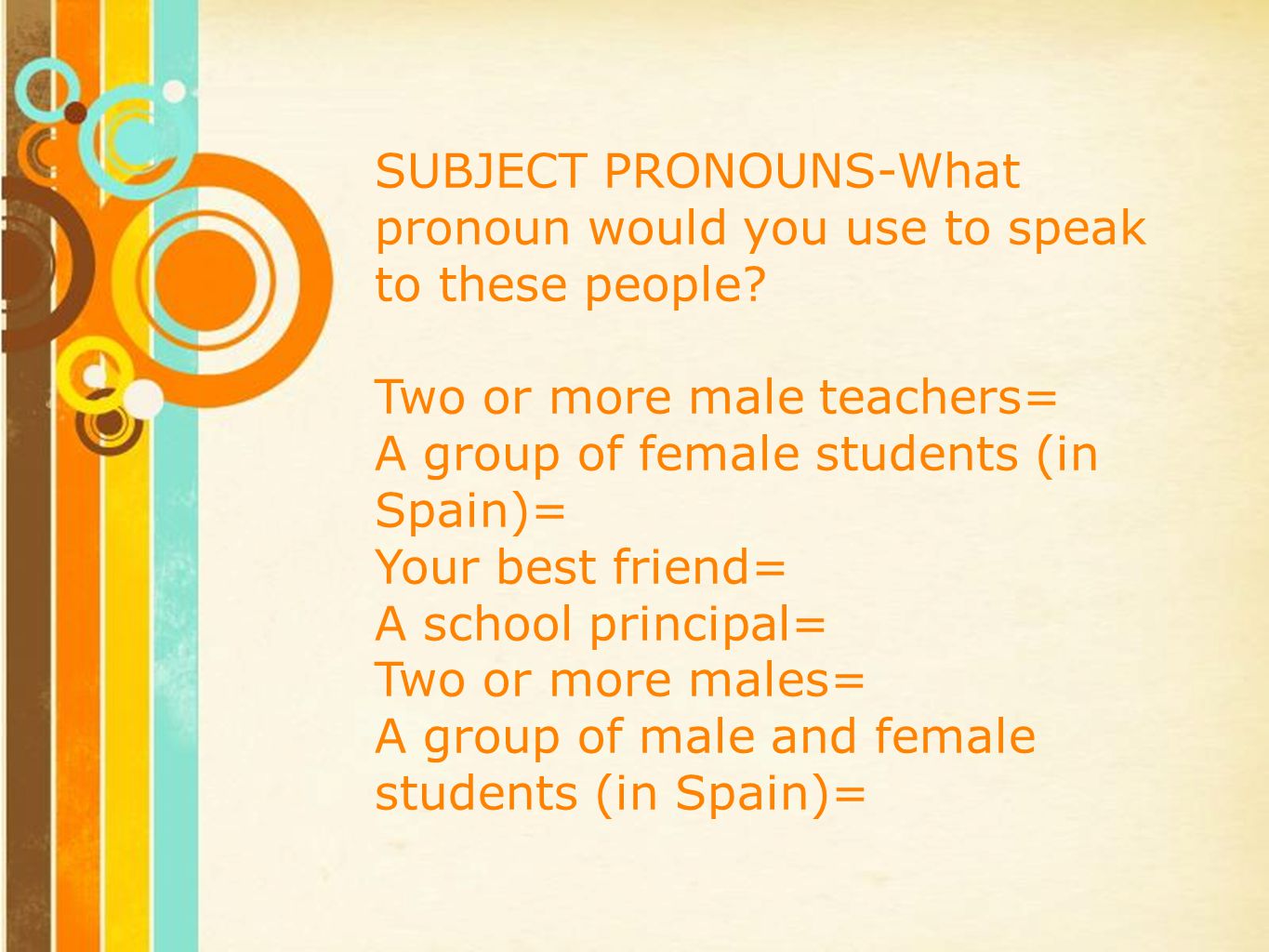 SUBJECT PRONOUNS-What pronoun would you use to speak to these people
